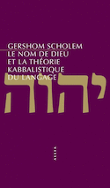 Nom de Dieu et la théorie kabbalistique du langage (Le) [nouvelle édition]